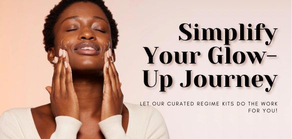 Simplify your glow-up journey. Let our curated regime kits do the work for you.